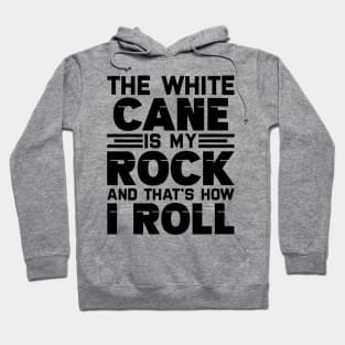 the white cane is my rock and that's how I roll Hoodie